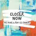Ray Le Fanue、MC Mike - Closer Now