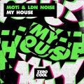 MOTi、LDN Noise - My House (Extended Mix)