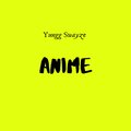 Yungg Swayze - Anime (Explicit)