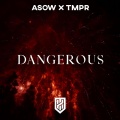 TMPR、ASOW - Dangerous