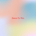 Various Artists - Dance To This