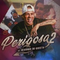 MC Neguinho do Kaxeta - Perigosa 2
