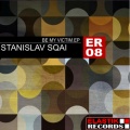 Stanislav Sqai - Be my victim