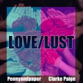 Pennyandpaper、Clarke Paige - Love / Lust