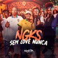 NGKS - Sem Love Nunca
