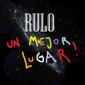 Rulo - Un Mejor Lugar