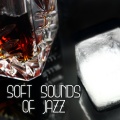 Soft Sounds of Jazz – Cool Smooth Jazz, Relaxing Modern Jazz, Jazz for Dinner, Dinner Background Music, Relaxing Music