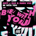MOTi、GLN、Mark Vox - Be With You