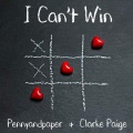 Pennyandpaper、Clarke Paige - I Can’t Win (Explicit)