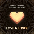 Love & Lover (feat. Alina Eremia & Dominique Young Unique)