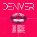 Denver - На губах