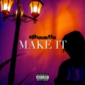 Silhouette - Make It (Explicit)
