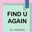 DJ Karang - Find U Again