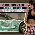 Regueton Viejo(Los Grandes Hits del Reggaeton Antiguo)