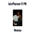 JuLePharaon、PM - Momma