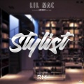 Lil Mac - Stylist (Explicit)