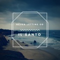Il Santo - Never Letting Go