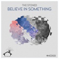 The Stoned - Believe in Something