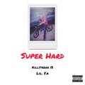 KILL$TREAK 13、Lil Y.A - Super Hard (Explicit)