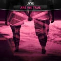 JYYE - Are We True