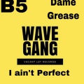 Dame Grease、B5 - I ain’t Perfect (Explicit)