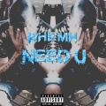 Khii MH、Kris Barzola - Need U (Explicit)