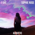 Sophie Rose - 1 Day (Acoustic)