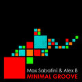 Max Sabatini、Alex B - Minimal Groove