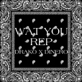 Drako、Dinero - Wat you rep (Explicit)