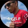 Angel P - No Te Vayas De Mi Lado