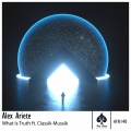 Classik Mussik、Alex Ariete - What Is Truth (feat. Classik Mussik)