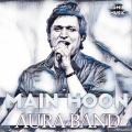 Aura - Main Hoon