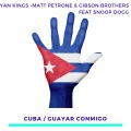 gibson brothers、Matt Petrone、Snoop Dogg、Yan Kings - Cuba (feat. Snoop Dogg)(Crystal Rock & Marc Kiss Remix Edit)
