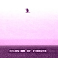 Delusion of Forever (Explicit)