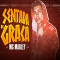 MC Marley - Sentada de Graça (Explicit)
