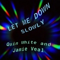 Quin White、Jamie Veal - Let Me Down Slowly