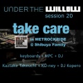 武内一武、Ko-ney、DJ Kopero - UNDER THE WILLOW session 20 / Take care in METROCKRIDE @Shibuya Family