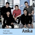 Anka - Tak Kau Hargai Cinta