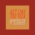 Jahneration、Alborosie - Act Like You Talk