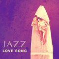 Jazz Love Song – Music for Romantic Dinner, Sensual Massage, Hot Night, Jazz Music