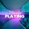 Delicate Playing – Elegant, Fragile, Mild, Soft, Simple Notes, Slow Dance