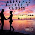 Clari3、Malebelt、Candy Corn - Don't Tell Me That (Explicit)