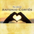 Antonio Cortés - No Volverá