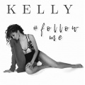kelly - Follow Me
