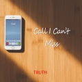 Truth - Call I Can't Miss
