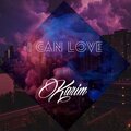 Karim - I Can Love... (Explicit)