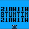 Stuntin (Explicit)