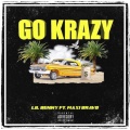 Lil Benny、Maxie-Million Dixon - Go Krazy (Explicit)