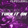 Filipe Guerra、E-Thunder - Turn It On (E-Thunder Remix)