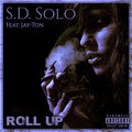 S.D. Solo、Jay-Ton - Roll Up (Explicit)